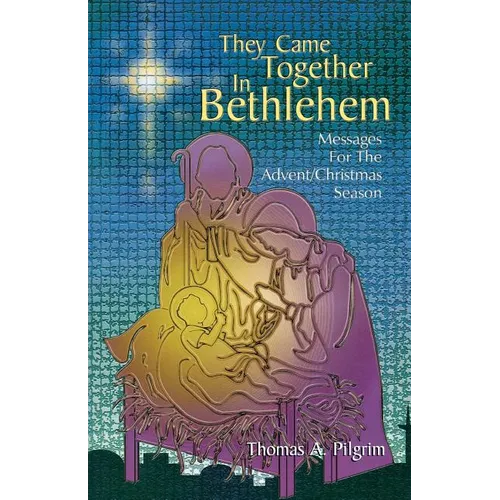 They Came Together in Bethlehem: Messages for the Advent/Christmas Season - Paperback
