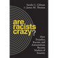 Are Racists Crazy?: How Prejudice, Racism, and Antisemitism Became Markers of Insanity - Hardcover