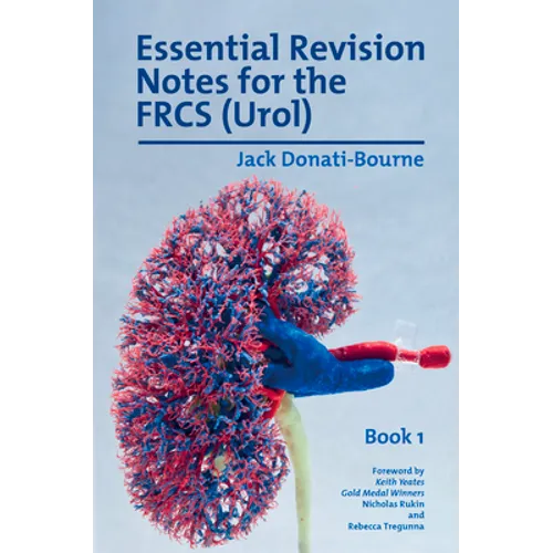 Essential Revision Notes for FRCS (Urol) - Book 1: The essential revision book for candidates preparing for the Intercollegiate FRCS (Urol) examinatio - Paperback