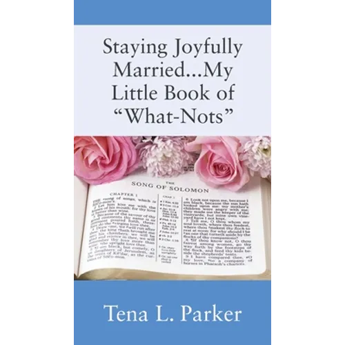Staying Joyfully Married...My Little Book of "What-Nots"... - Paperback