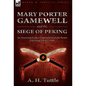 Mary Porter Gamewell and the Siege of Peking: an American Lady's Experiences of the Boxer Uprising, China, 1900 - Hardcover