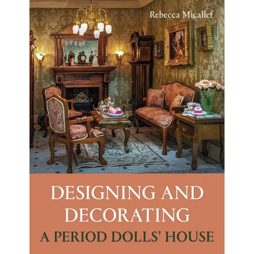 Designing and Decorating a Period Dolls' House - Paperback