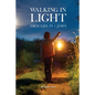 Walking in Light: True Life in 1 John - Paperback