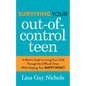 Surviving Your Out-Of-Control Teen: A Mom's Guide to Loving Your Child Through the Difficult Times While Keeping Your Sanity Intact - Paperback