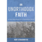 An Unorthodox Faith: A New Reformation for a Postmodern World - Paperback