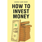 How to Invest Money - Paperback