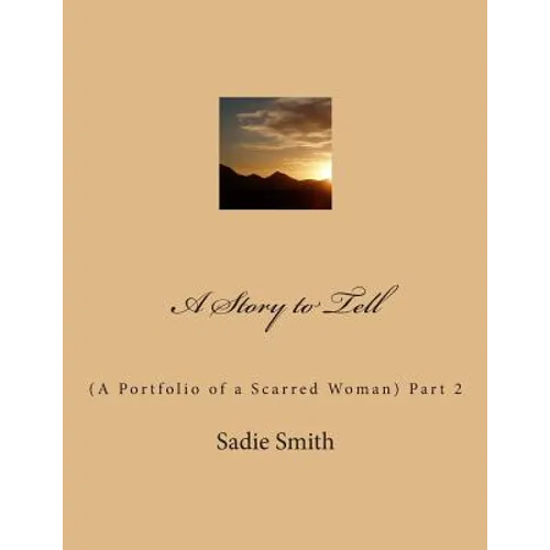 A Story to Tell: (A Portfolio of a Scarred Woman) Part 2 - Paperback