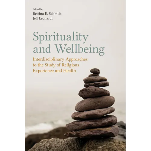 Spirituality and Wellbeing: Interdisciplinary Approaches to the Study of Religious Experience and Health - Paperback