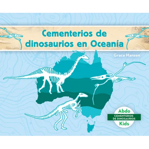 Cementerios de Dinosaurios En Oceanía (Dinosaur Graveyards in Australia) - Library Binding