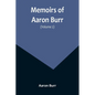 Memoirs of Aaron Burr (Volume 2) - Paperback