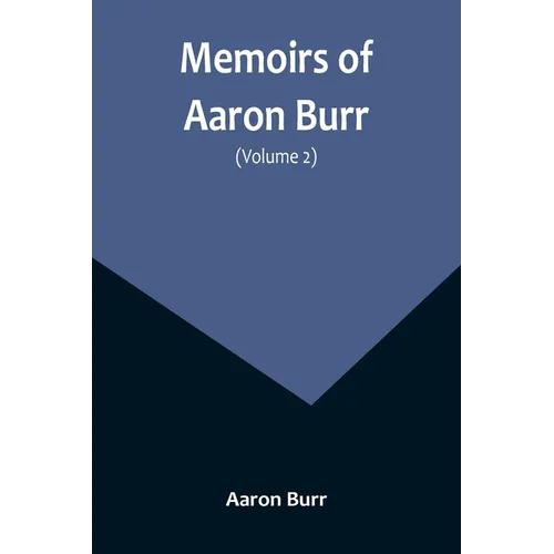 Memoirs of Aaron Burr (Volume 2) - Paperback