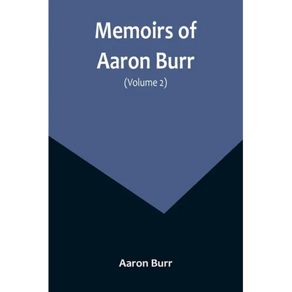 Memoirs of Aaron Burr (Volume 2) - Paperback