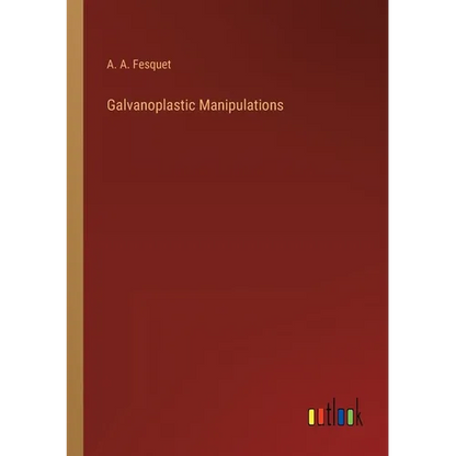 Galvanoplastic Manipulations - Paperback