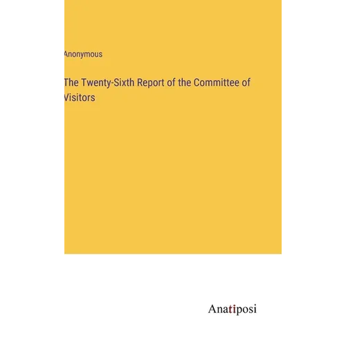 The Twenty-Sixth Report of the Committee of Visitors - Hardcover