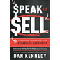 Speak to Sell: Persuade, Influence, and Establish Authority & Promote Your Products, Services, Practice, Business, or Cause - Paperback