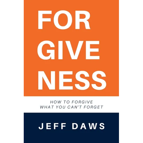 Forgiveness: How to forgive what you can't forget - Paperback
