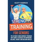 Strength Training for Seniors: The Ultimate Home Workout Program with Simple Exercises for Improving Balance, Energy, and Building Muscle - Hardcover