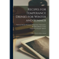 Recipes for Temperance Drinks for Winter and Summer: Trifles & Sweets Without Alcohol - Paperback