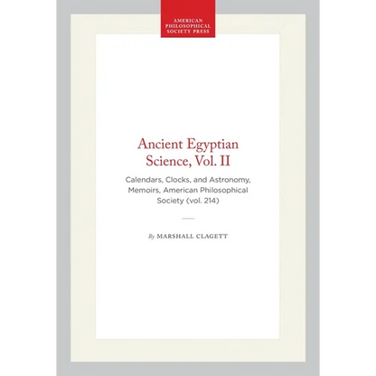 Ancient Egyptian Science, Vol. II: Calendars, Clocks, and Astronomy, Memoirs, American Philosophical Society (Vol. 214) - Paperback