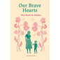 Our Brave Hearts: Wise Words for Mothers - Hardcover