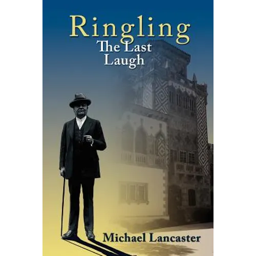 Ringling, The Last Laugh: This is the real story of the Ringling Brothers as told by John Ringling, the last surviving brother, in 1936. - Paperback