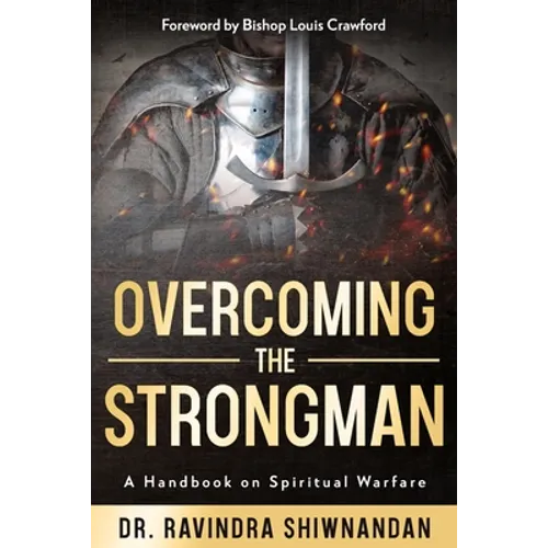 Overcoming the Strongman: A Handbook On Spiritual Warfare - Paperback