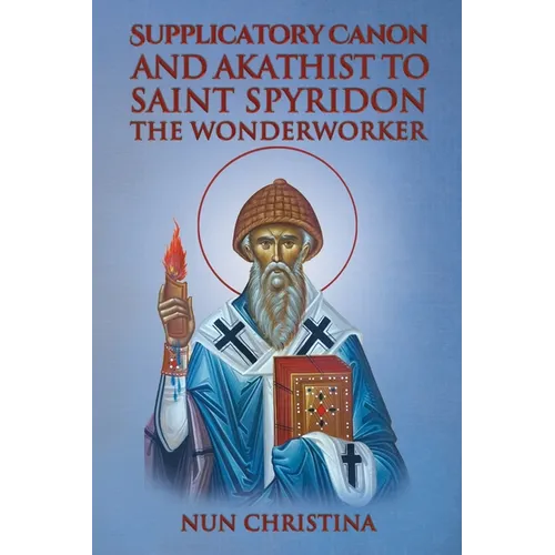 Supplicatory Canon and Akathist to Saint Spyridon the Wonderworker - Paperback