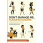 Don't manage me, #understandme - Paperback