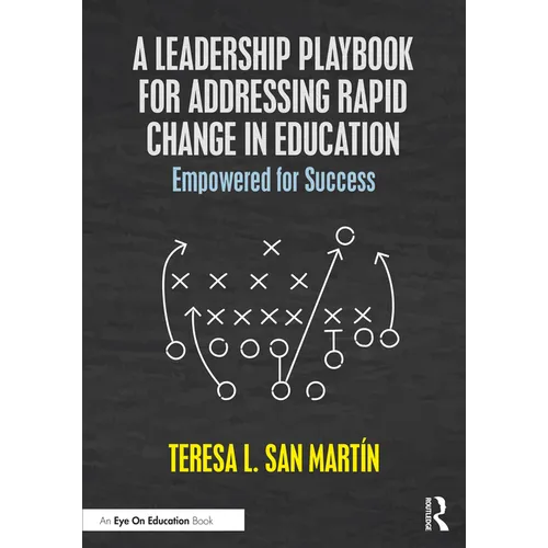 A Leadership Playbook for Addressing Rapid Change in Education: Empowered for Success - Paperback