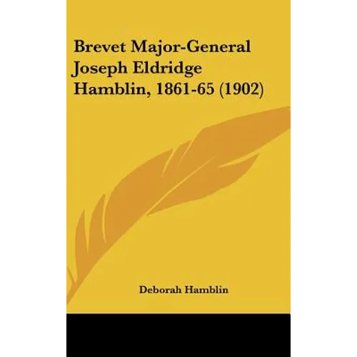 Brevet Major-General Joseph Eldridge Hamblin, 1861-65 (1902) - Hardcover