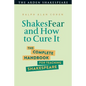Shakesfear and How to Cure It: The Complete Handbook for Teaching Shakespeare - Paperback