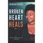A Broken Heart Heals - Paperback