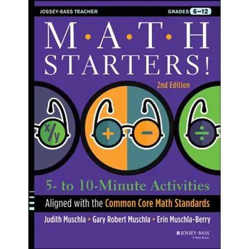 Math Starters: 5- to 10-Minute Activities Aligned with the Common Core Math Standards, Grades 6-12, 2nd Edition - Paperback