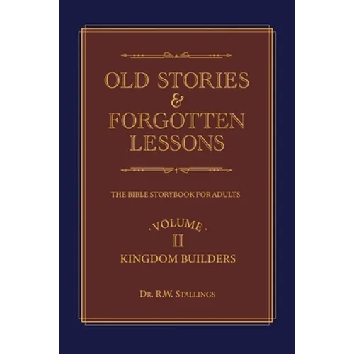 Old Stories & Forgotten Lessons: The Bible Storybook for Adults (Volume Ii) - Paperback