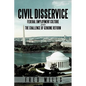 Civil Disservice: Federal Employment Culture and the Challenge of Genuine Reform - Paperback