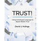 Trust!: Using Archetypal Language to Repair Broken Trust - Paperback