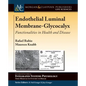 Endothelial Luminal Membrane-Glycocalyx: Functionalities in Health and Disease - Paperback