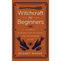 Witchcraft for Beginners: A Simple Introduction to Magic for the Modern Witch - Hardcover