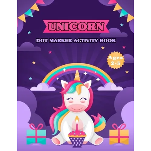 Unicorn Dot Marker Activity Book for Kids Ages 2-5: Guided Big Dots Coloring and Activity Book for Kids, Toddler and Preschool - Paperback
