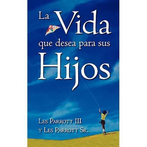 La Vida Que Desea Para Sus Hijos - Paperback