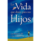 La Vida Que Desea Para Sus Hijos - Paperback