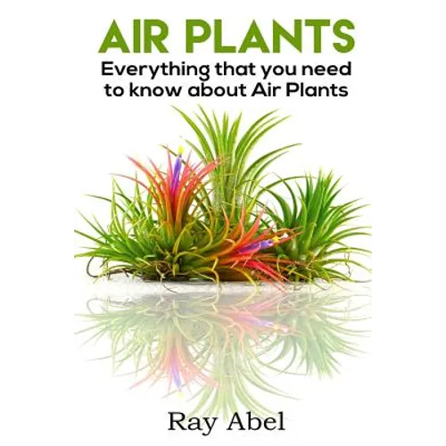 Air Plants: All you need to know about Air Plants in a single book! - Paperback