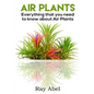 Air Plants: All you need to know about Air Plants in a single book! - Paperback