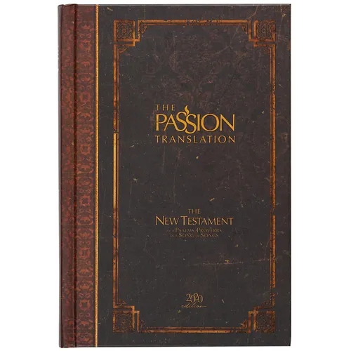 The Passion Translation New Testament (2020 Edition) Hc Espresso: With Psalms, Proverbs and Song of Songs - Hardcover