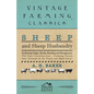 Sheep and Sheep Husbandry - Embracing Origin, Breeds, Breeding and Management; With Facts Concerning Goats - Containing Extracts from Livestock for th - Paperback