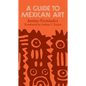 A Guide to Mexican Art: From Its Beginnings to the Present - Paperback