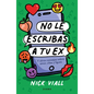 No Le Escribas a Tu Ex: Y Otros Consejos Sobre Amor, Citas Y Ligues / Don't Text Your Ex Happy Birthday - Paperback