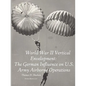 World War II Vertical Envelopment: The German Influence on U.S. Army Airborne Operations - Paperback
