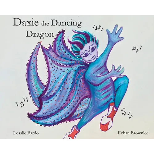 Daxie the Dancing Dragon - Hardcover