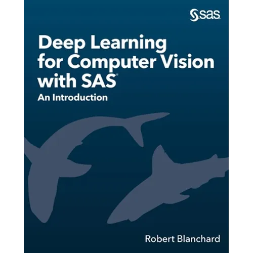 Deep Learning for Computer Vision with SAS: An Introduction - Paperback